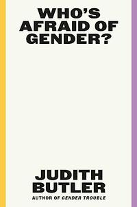 WHO'S AFRAID OF GENDER?